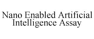 NANO ENABLED ARTIFICIAL INTELLIGENCE ASSAY trademark