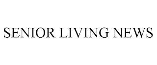 SENIOR LIVING NEWS trademark