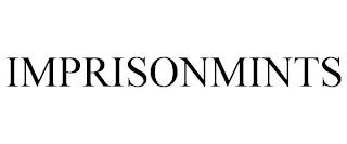 IMPRISONMINTS trademark