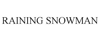 RAINING SNOWMAN trademark