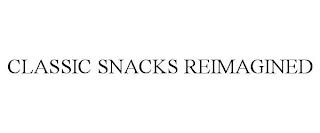 CLASSIC SNACKS REIMAGINED trademark