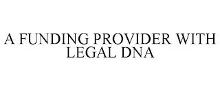 A FUNDING PROVIDER WITH LEGAL DNA trademark