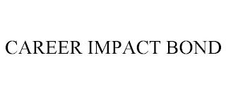 CAREER IMPACT BOND trademark