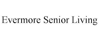 EVERMORE SENIOR LIVING trademark