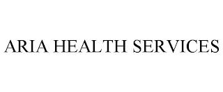 ARIA HEALTH SERVICES trademark