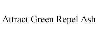 ATTRACT GREEN REPEL ASH trademark