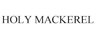 HOLY MACKEREL trademark