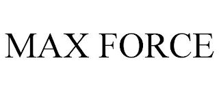 MAX FORCE trademark