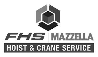 FHS MAZZELLA HOIST & CRANE SERVICE trademark