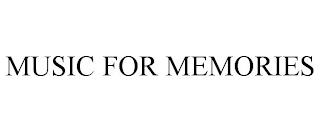 MUSIC FOR MEMORIES trademark