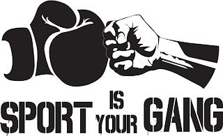 SPORT IS YOUR GANG trademark