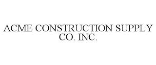 ACME CONSTRUCTION SUPPLY CO. INC. trademark