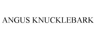 ANGUS KNUCKLEBARK trademark