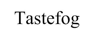 TASTEFOG trademark