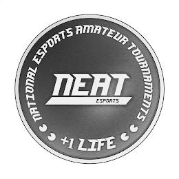 NATIONAL ESPORTS AMATEUR TOURNAMENTS NEAT ESPORTS +1 LIFE trademark