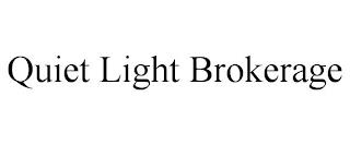 QUIET LIGHT BROKERAGE trademark