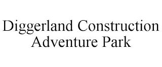 DIGGERLAND CONSTRUCTION ADVENTURE PARK trademark