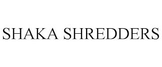 SHAKA SHREDDERS trademark