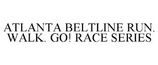 ATLANTA BELTLINE RUN. WALK. GO! RACE SERIES trademark