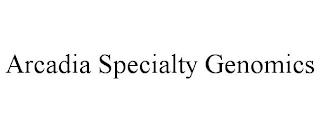 ARCADIA SPECIALTY GENOMICS trademark