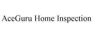 ACEGURU HOME INSPECTION trademark