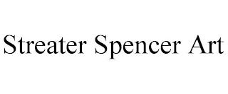 STREATER SPENCER ART trademark