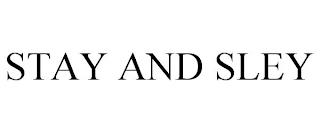 STAY AND SLEY trademark