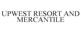 UPWEST RESORT AND MERCANTILE trademark