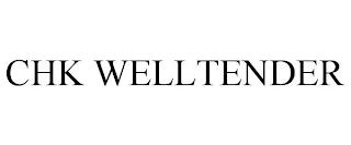 CHK WELLTENDER trademark