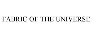 FABRIC OF THE UNIVERSE trademark