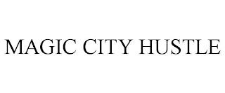 MAGIC CITY HUSTLE trademark