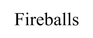 FIREBALLS trademark