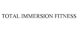 TOTAL IMMERSION FITNESS trademark