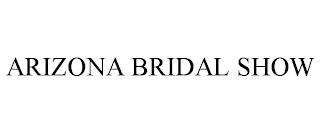 ARIZONA BRIDAL SHOW trademark