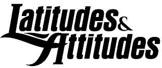 LATITUDES & ATTITUDES trademark