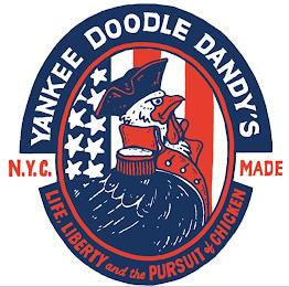 YANKEE DOODLE DANDY'S N.Y.C MADE LIFE, LIBERTY AND THE PURSUIT OF CHICKEN trademark