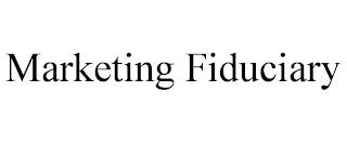 MARKETING FIDUCIARY trademark