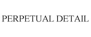 PERPETUAL DETAIL trademark