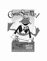 COME · SEE · ME! APRIL 4-13 2019 ROCK HILL SOUTH CAROLINA trademark