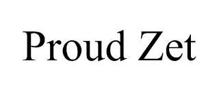 PROUD ZET trademark