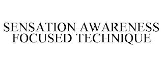 SENSATION AWARENESS FOCUSED TECHNIQUE trademark