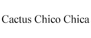 CACTUS CHICO CHICA trademark