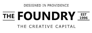 THE FOUNDRY EST 1996 DESIGNED IN PROVIDENCE THE CREATIVE CAPITAL trademark