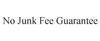 NO JUNK FEE GUARANTEE trademark