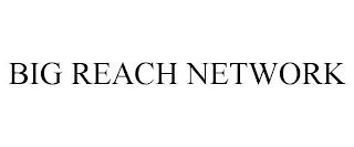 BIG REACH NETWORK trademark