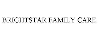 BRIGHTSTAR FAMILY CARE trademark