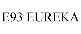 E93 EUREKA trademark