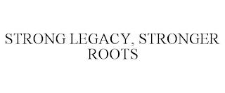 STRONG LEGACY, STRONGER ROOTS trademark