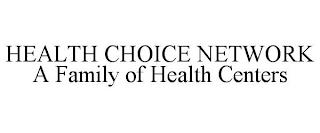 HEALTH CHOICE NETWORK A FAMILY OF HEALTH CENTERS trademark