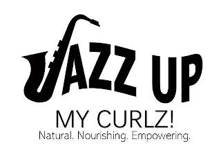 JAZZ UP MY CURLZ! NATURAL. NOURISHING. EMPOWERING. trademark